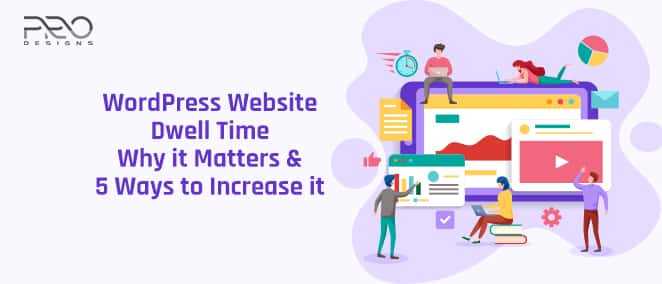 WordPress Website Dwell Time – Why it Matters & 5 Ways to Increase it 